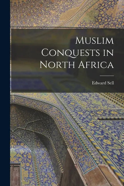 Muslim Conquests in North Africa - Paperback