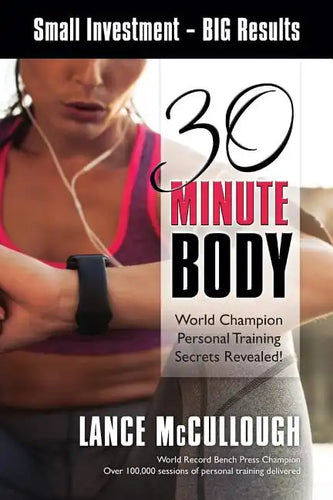 30 Minute Body: Small Investment - BIG Results World Champion Personal Training Secrets Revealed! - Paperback