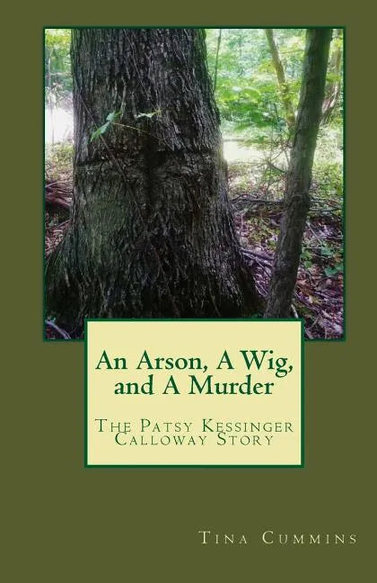 An Arson, A Wig, and A Murder: The Patsy Kessinger Calloway Story - Paperback