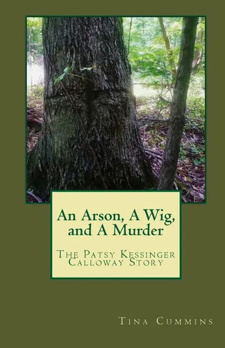 An Arson, A Wig, and A Murder: The Patsy Kessinger Calloway Story - Paperback