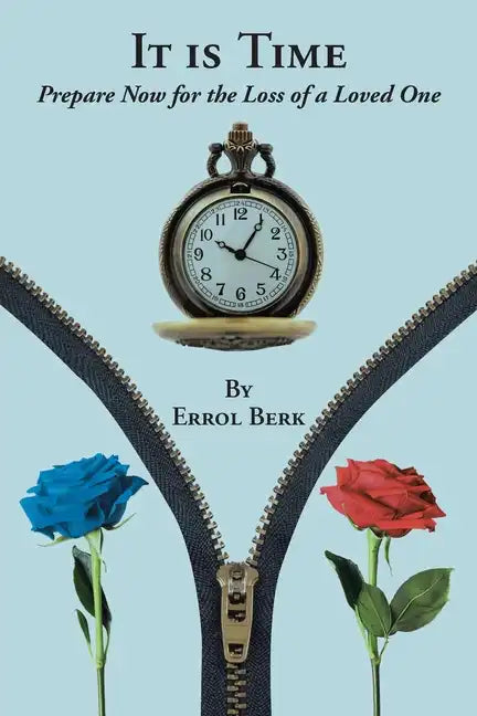 It is Time: Prepare Now for the Loss of a Loved One - Paperback