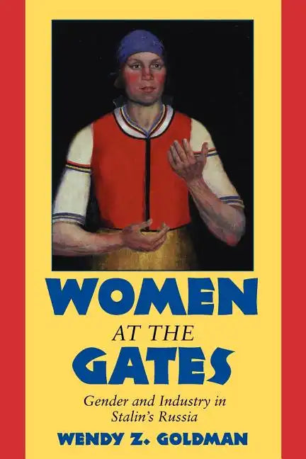 Women at the Gates: Gender and Industry in Stalin's Russia - Paperback