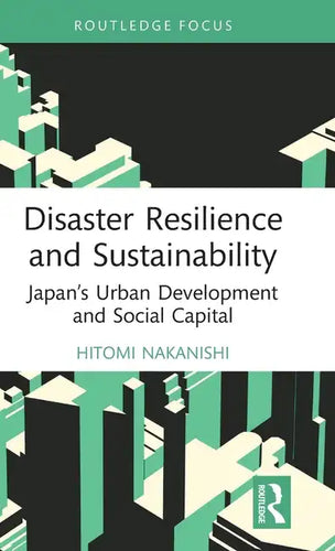 Disaster Resilience and Sustainability: Japan's Urban Development and Social Capital - Hardcover