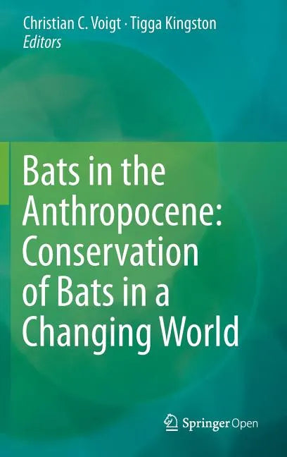 Bats in the Anthropocene: Conservation of Bats in a Changing World - Hardcover
