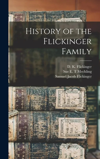 History of the Flickinger Family - Hardcover