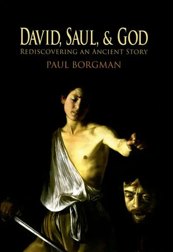 David, Saul, and God: Rediscovering an Ancient Story - Hardcover