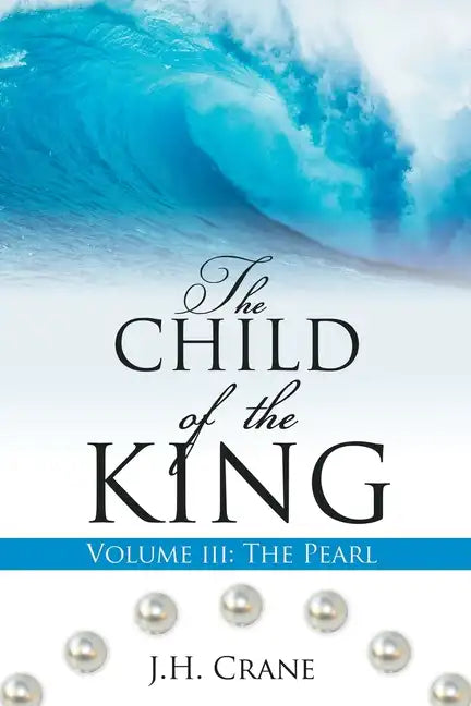 The Child of the King Volume III: The Pearl - Paperback