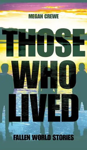 Those Who Lived: Fallen World Stories - Hardcover