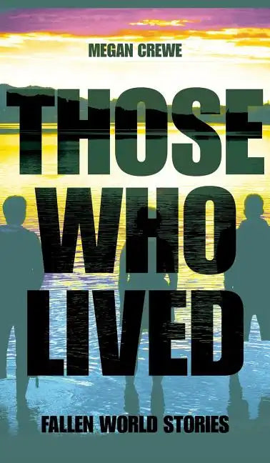 Those Who Lived: Fallen World Stories - Hardcover