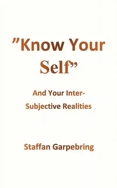 Know Your Self: And Your Inter-Subject Realities - Paperback