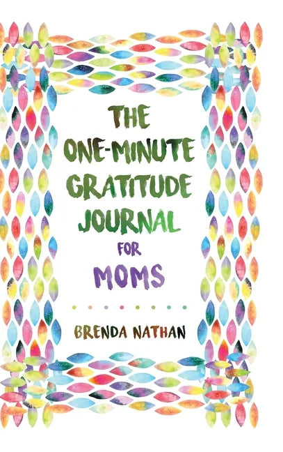 The One-Minute Gratitude Journal for Moms: Simple Journal to Increase Gratitude and Happiness - Hardcover