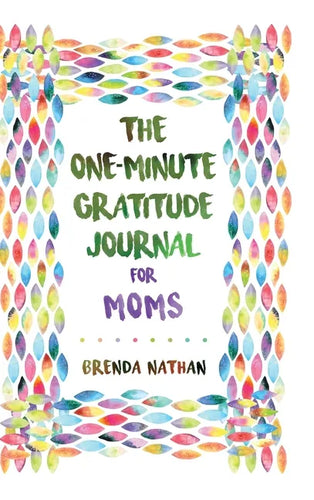 The One-Minute Gratitude Journal for Moms: Simple Journal to Increase Gratitude and Happiness - Hardcover
