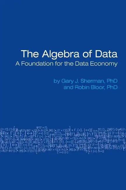 The Algebra of Data: A Foundation for the Data Economy - Paperback