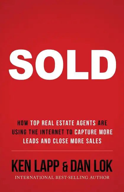 Sold: How Top Real Estate Agents Are Using The Internet To Capture More Leads And Close More Sales - Paperback