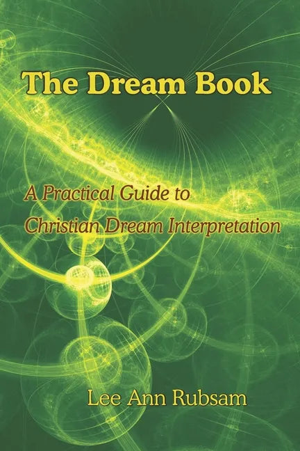 The Dream Book: A Practical Guide to Christian Dream Interpretation - Paperback