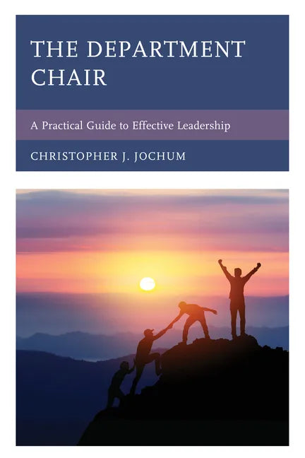 The Department Chair: A Practical Guide to Effective Leadership - Paperback