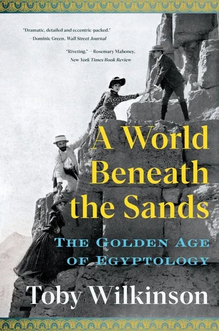 A World Beneath the Sands: The Golden Age of Egyptology - Paperback