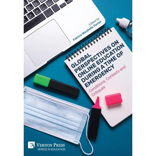 Global Perspectives on Online Education During a Time of Emergency: Conditions, Contexts and Critiques - Hardcover
