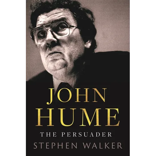 John Hume: The Persuader - Hardcover
