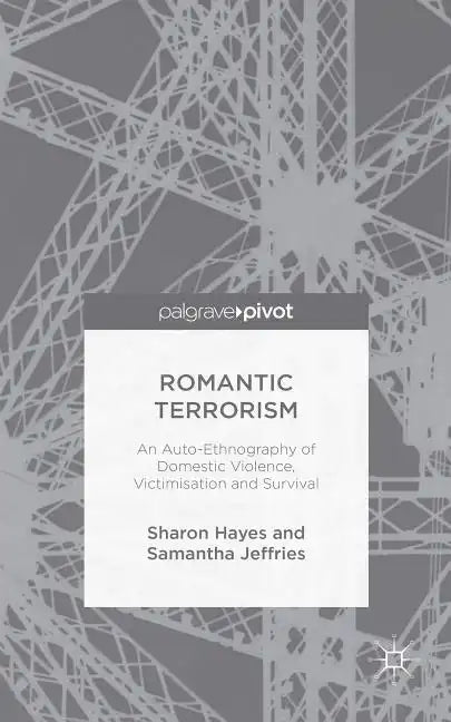 Romantic Terrorism: An Auto-Ethnography of Domestic Violence, Victimization and Survival - Hardcover