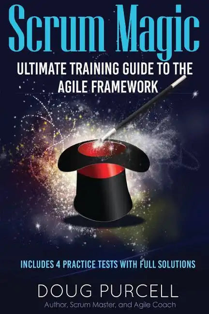Scrum Magic: Ultimate Training Guide to the Agile Framework - Paperback