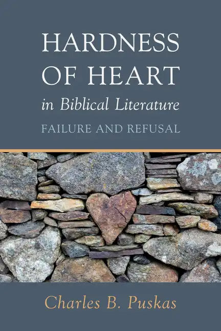 Hardness of Heart in Biblical Literature: Failure and Refusal - Paperback