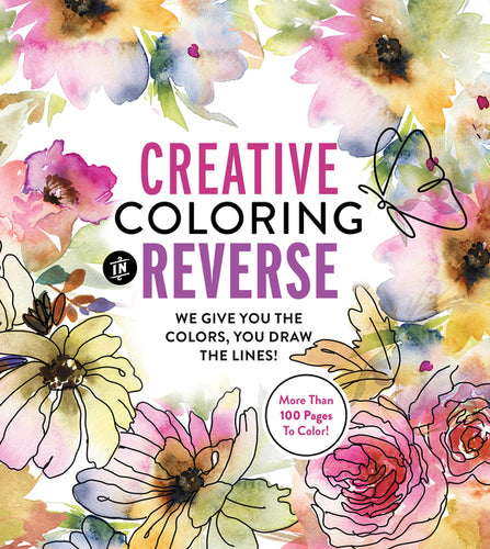 Creative Coloring in Reverse: We Give You the Colors, You Draw the Lines! - Paperback