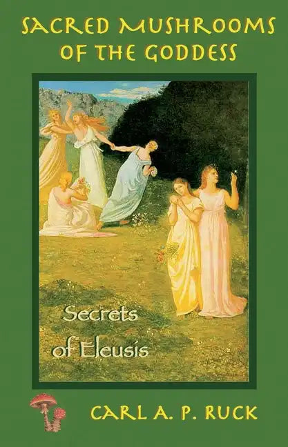 Sacred Mushrooms: Secrets of Eleusis - Paperback