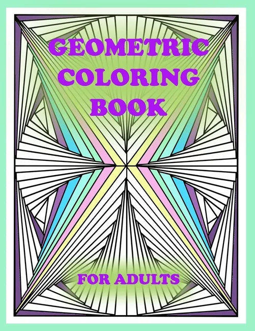 geometric coloring book for adults: 100 pages of geometric shapes for coloring and creativity, You will definitely like it - Paperback