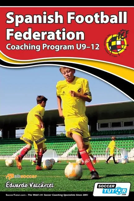 Spanish Football Federation Coaching Program U9-12 - Paperback