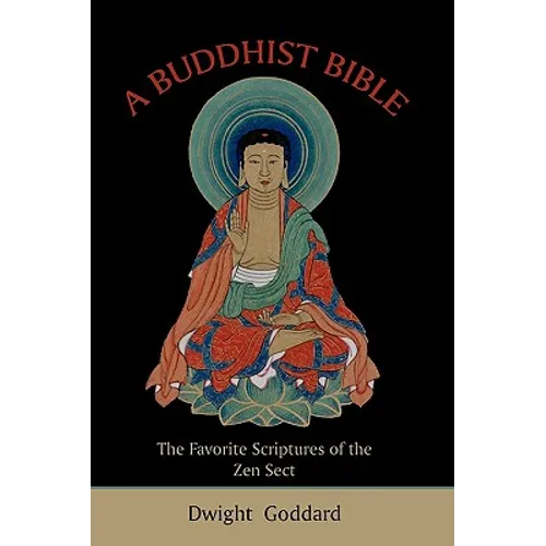 A Buddhist Bible: The Favorite Scriptures of the Zen Sect - Paperback