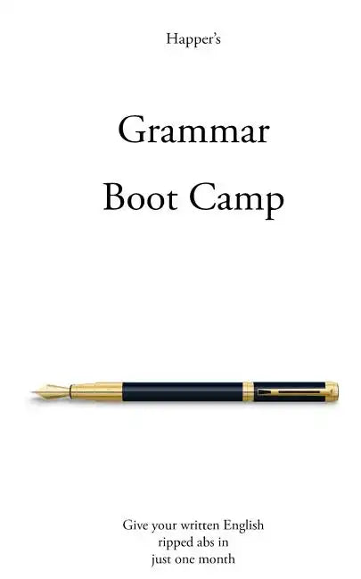 Grammar Boot Camp: Give your written English ripped abs in just one month - Paperback