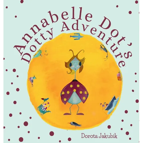 Annabelle Dot's Dotty Adventure - Hardcover
