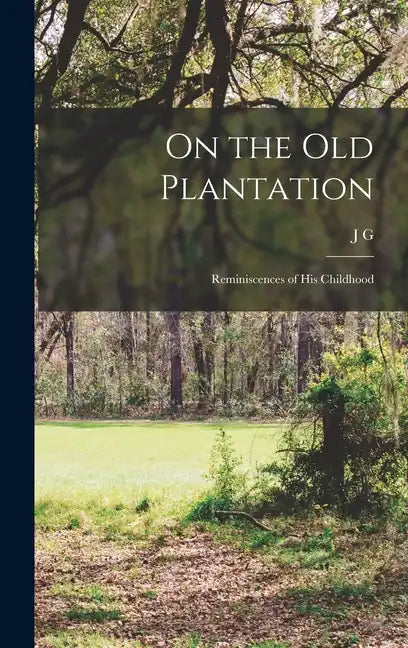 On the old Plantation; Reminiscences of his Childhood - Hardcover