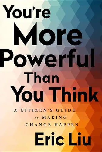 You're More Powerful Than You Think: A Citizen's Guide to Making Change Happen - Paperback