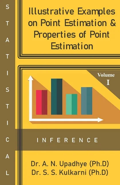 Statistical Inference: Illustrative Examples on Point Estimation & Properties of Point Estimation - Paperback