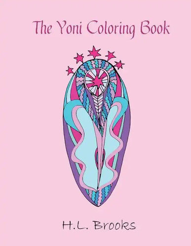 The Yoni Coloring Book: For Your Inner and Outer Goddess - Paperback