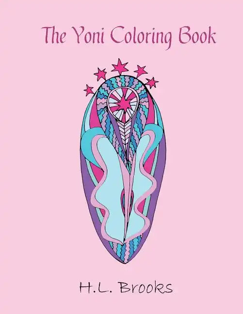 The Yoni Coloring Book: For Your Inner and Outer Goddess - Paperback