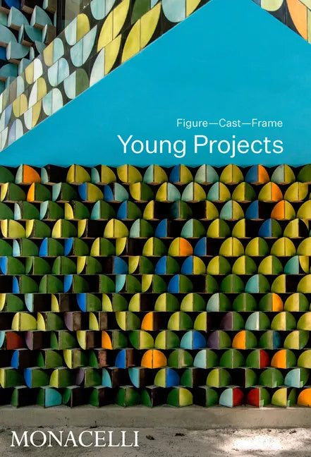Young Projects: Figure, Cast, Frame - Hardcover