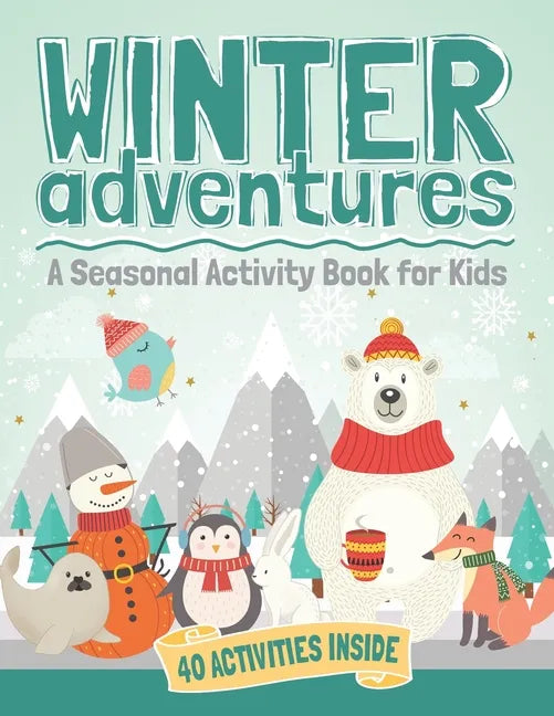 Winter Adventures: A Seasonal Activity Book for Kids - Paperback