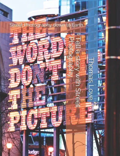 Tell a story with Street Photography: Street Photography down to Earth - Paperback