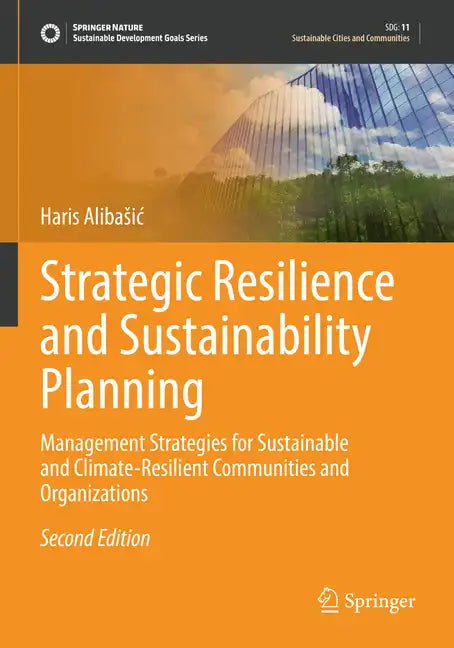 Strategic Resilience and Sustainability Planning: Management Strategies for Sustainable and Climate-Resilient Communities and Organizations - Paperback