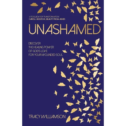 Unashamed: Discover the Healing Power of God's Love for your Wounded Soul - Paperback