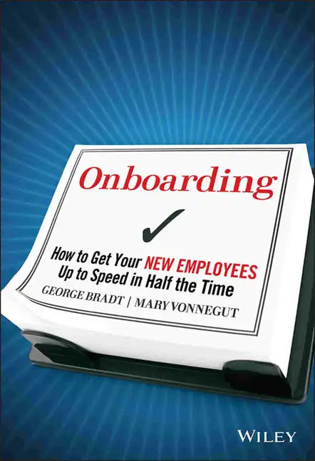 Onboarding: How to Get Your New Employees Up to Speed in Half the Time - Hardcover