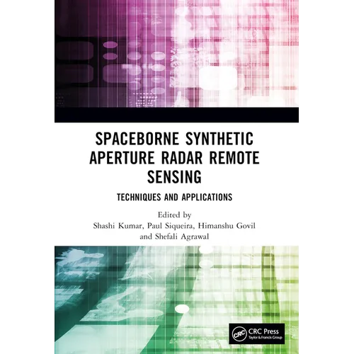 Spaceborne Synthetic Aperture Radar Remote Sensing: Techniques and Applications - Paperback