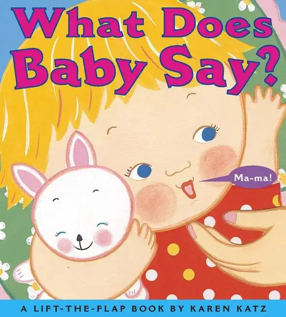 What Does Baby Say?: A Lift-The-Flap Book - Board Book