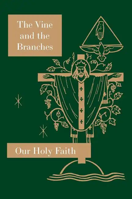 The Vine and the Branches: Our Holy Faith Series - Paperback