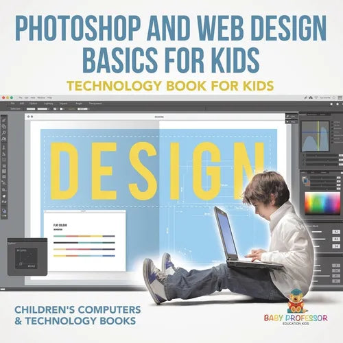 Photoshop and Web Design Basics for Kids - Technology Book for Kids Children's Computer & Technology Books - Paperback