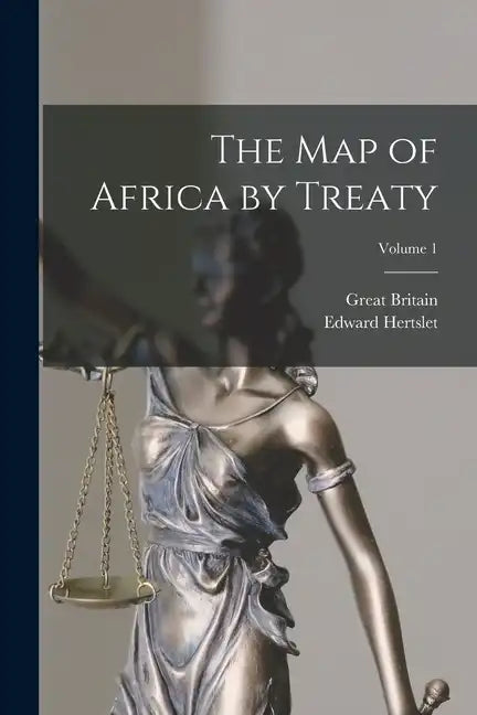 The Map of Africa by Treaty; Volume 1 - Paperback