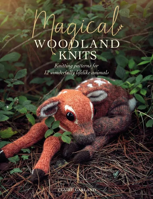Magical Woodland Knits: Knitting Patterns for 12 Wonderfully Lifelike Animals - Paperback
